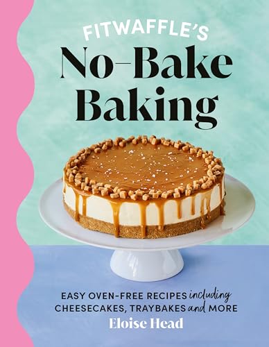 Fitwaffle's No-Bake Baking: The Number One Sunday Times Bestseller von Ebury Press